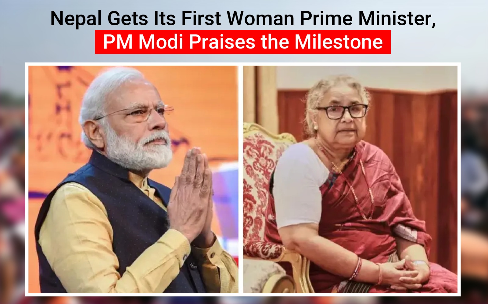 Nepal Gets Its First Woman Prime Minister, PM Modi Praises the Milestone